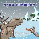 Snow Business By Molly O'Connor, Michael Swaim (Illustrator) Cover Image
