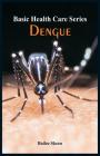 Basic Health Care Series - Dengue By Bailee Skeen Cover Image