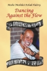 Dancing Against the Flow By Moshe (moshiko) Itzhak-Halevy Cover Image