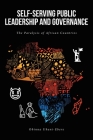 Self-Serving Public Leadership and Governance: The Paralysis of African Countries By Obinna Ubani-Ebere Cover Image