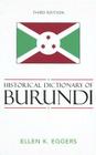 Historical Dictionary of Burundi (Historical Dictionaries of Africa #103) By Ellen K. Eggers Cover Image