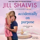 Accidentally on Purpose Lib/E: A Heartbreaker Bay Novel By Jill Shalvis, Karen White (Read by) Cover Image