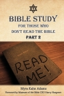 Bible Study For Those Who Don't Read The Bible: Part 2 Cover Image