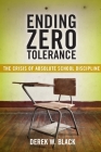 Ending Zero Tolerance: The Crisis of Absolute School Discipline (Families #12) By Derek W. Black Cover Image