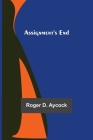 Assignment's End By Roger D. Aycock Cover Image