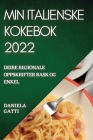 Min Italienske Kokebok 2022: Deire Regionale Oppskrifter Rask Og Enkel By Daniela Gatti Cover Image