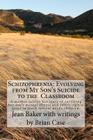Schizophrenia: Evolving from My Son's Suicide to the Classroom: A mother relates her life experience with her son's mental illness an Cover Image