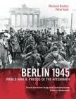 Berlin 1945: World War II: Photos of the Aftermath By Michael Brettin, Otto Donath (By (photographer)), Stephen Kinzer (Preface by), Peter Kroh (Editor) Cover Image