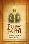 Pure Faith: A Prayer Book for Teens Cover Image