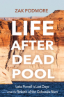 Life After Dead Pool: Lake Powell's Last Days and the Rebirth of the Colorado River By Zak Podmore Cover Image