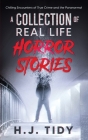 Horror Stories: Terrifyingly REAL Stories of True horror & Chilling- Murders Cover Image