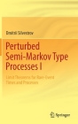 Perturbed Semi-Markov Type Processes I: Limit Theorems for Rare-Event Times and Processes Cover Image