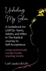 Unhiding My Skin A Guidebook for LGBTQ+ Teens, Adults, and Allies in the Radical Journey to Self-Acceptance By Carl Carado Cover Image