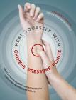 Heal Yourself with Chinese Pressure Points: Treat Common Ailments and Stay Healthy Using 12 Key Acupressure Points By Laurent Turlin Cover Image