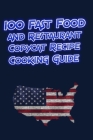 100 Fast Food and Restaurant Copycat Recipe Cooking Guide: Your Favorite Fast Food and Resturant Receipes Copies Directly From The Source To You! By Ronny Wenking Cover Image