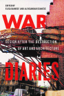 War Diaries: Design After the Destruction of Art and Architecture By Elisa Dainese (Editor), Aleksandar Stanicic (Editor) Cover Image