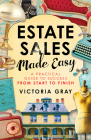 Estate Sales Made Easy: A Practical Guide to Success from Start to Finish Cover Image