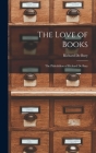 The Love of Books: The Philobiblon of Richard De Bury By Richard de Bury Cover Image