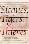 Sicques, Tigers or Thieves: Eyewitness Accounts of the Sikhs (1606-1810) By Amandeep Singh Madra (Editor), P. Singh (Editor) Cover Image