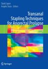 Transanal Stapling Techniques for Anorectal Prolapse Cover Image