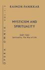 Mysticism and Spirituality: Spirituality, the Way of Life (Opera Omnia) By Raimon Panikkar, Milena Carrara Pavean (Editor) Cover Image