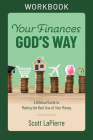 Your Finances God's Way Workbook: A Biblical Guide to Making the Best Use of Your Money By Scott Lapierre Cover Image