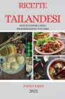 Ricette Tailandesi 2021 (Thai Recipes Italian Edition): Ricette Gustose E Facili Per Sorprendere I Tuoi Amici Cover Image