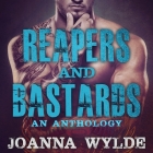 Reapers and Bastards Lib/E: A Reapers MC Anthology By Joanna Wylde, Sean Crisden (Read by), Tatiana Sokolov (Read by) Cover Image
