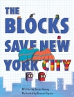 The Blocks Save New York City By Javier Garay, Keenan Hopson (Illustrator) Cover Image
