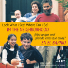 Look What I See! Where Can I Be? in the Neighborhood / ¡Mira Lo Que Veo! ¿Dónde Crees Que Estoy? En El Barrio Cover Image