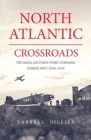 North Atlantic Crossroads: The Royal Air Force Ferry Command Gander Unit, 1940-1946 By Darrell Hillier Cover Image