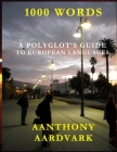 One Thousand Words: A Polyglot's Guide to European Languages By Aanthony Aardvark Cover Image