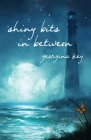 Shiny Bits in Between By Georgina Key, Eben Schumacher (Cover Design by) Cover Image