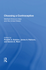 Choosing a Contraceptive: Method Choice in Asia and the United States By Rodolfo A. Bulatao (Editor) Cover Image
