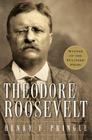 Theodore Roosevelt: A Biography By Henry F. Pringle Cover Image