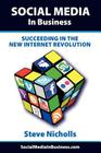 Social Media in Business - Succeeding in the New Internet Revolution By Steve Nicholls Cover Image