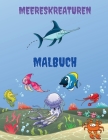 Meereskreaturen Malbuch: Meerestiere Färbung Buch: Meer Leben Malbuch, für Kinder im Alter von 4-8, Ozean-Tiere, Meerestiere & Unterwasser Meer Cover Image