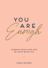 You Are Enough: Embrace Your Flaws and Be Happy Being You By Cheryl Rickman Cover Image