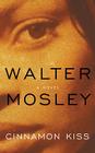 Cinnamon Kiss: A Novel (Easy Rawlins #10) By Walter Mosley Cover Image