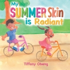 My Summer Skin is Radiant By Katarina Stevanovic (Illustrator), Tiffany Obeng Cover Image