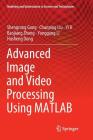 Advanced Image and Video Processing Using MATLAB (Modeling and Optimization in Science and Technologies #12) By Shengrong Gong, Chunping Liu, Yi Ji Cover Image