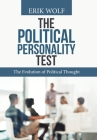 The Political Personality Test: The Evolution of Political Thought By Erik Wolf Cover Image