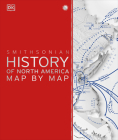 History of North America Map by Map (DK History Map by Map) By DK Cover Image