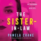 The Sister-In-Law Lib/E By Pamela Crane, Melissa Moran (Read by), Nicol Zanzarella (Read by) Cover Image