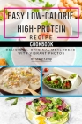 Easy Low-Calorie High-Protein Recipe Cookbook: Delicious, Original Meal Ideas with Vibrant Photos By Steve Kemp Cover Image