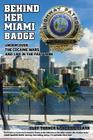 Behind Her Miami Badge: Undercover, the Cocaine Wars, and Life in the Fast Lane By Floy Turner, Sherrie Clark Cover Image