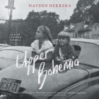 Upper Bohemia: A Memoir By Hayden Herrera, Cynthia Farrell (Read by) Cover Image