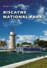 Biscayne National Park (Images of Modern America) By James a. Kushlan Cover Image