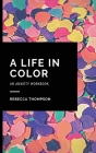 A Life In Color-An Anxiety Workbook: Proven CBT Skills and Mindfulness Techniques to Keep Always With You in an Emergency Situation. Overcome Anxiety, By Rebecca Thompson Cover Image