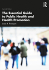 The Essential Guide to Public Health and Health Promotion By Susan R. Thompson Cover Image